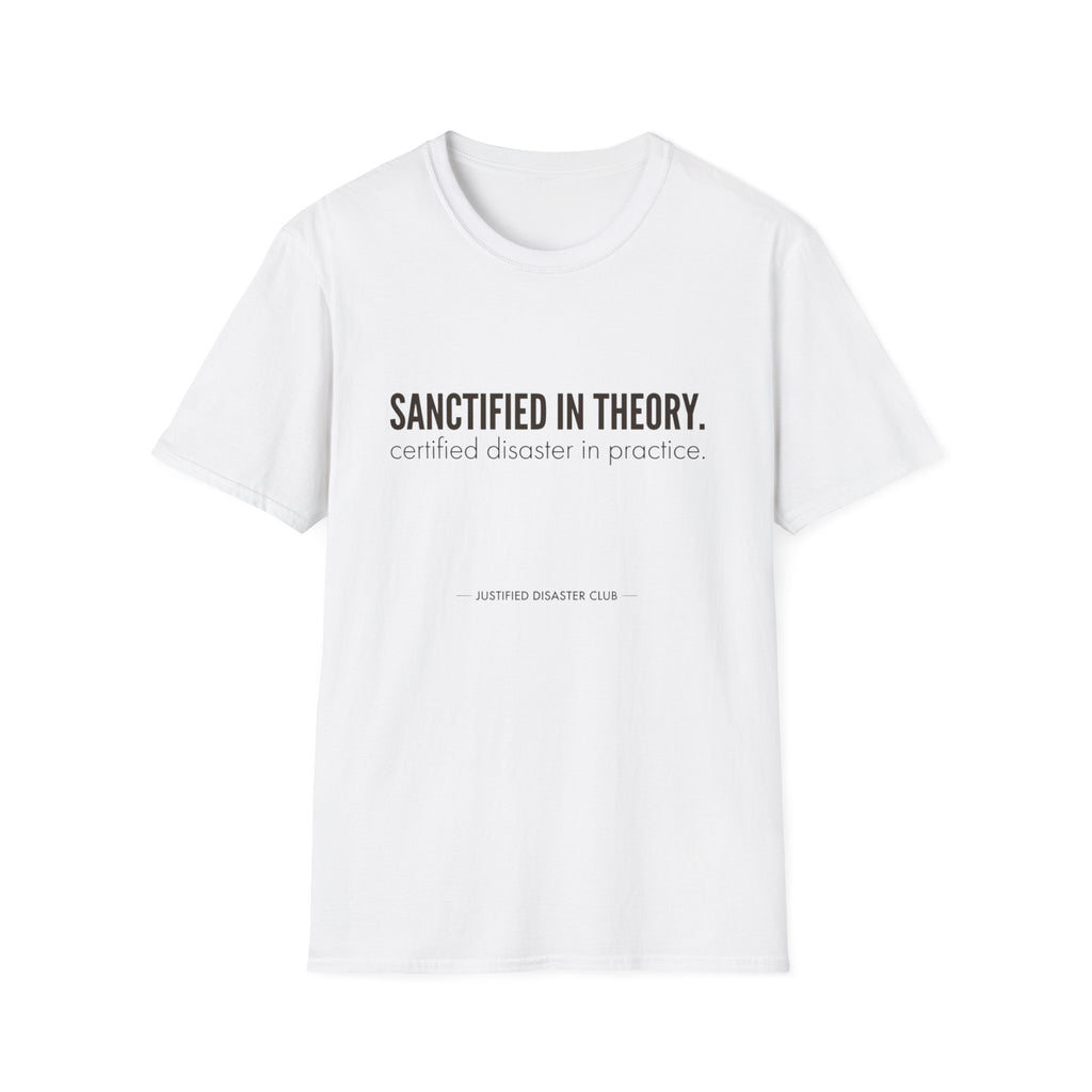 Sanctified in Theory Disaster in Practice T-Shirt