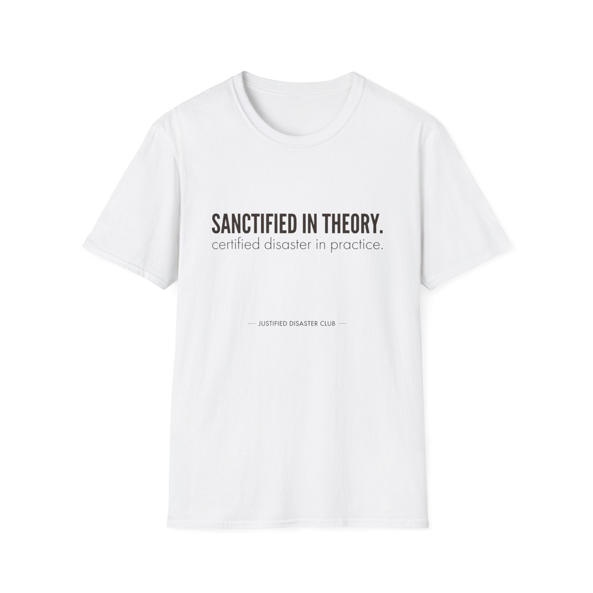 Sanctified in Theory Disaster in Practice T-Shirt