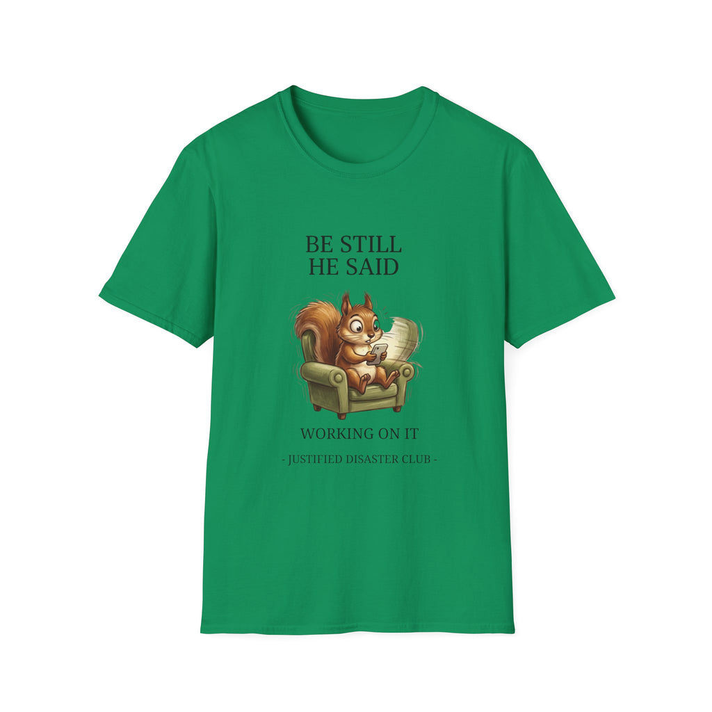 Be Still Working On It T-Shirt