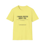 I vague-posted about you T-Shirt