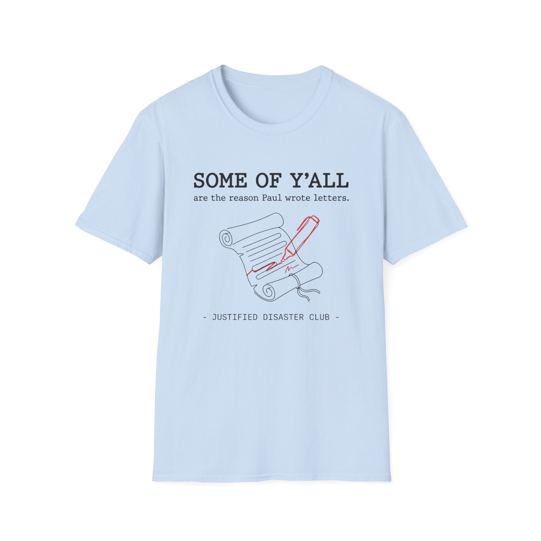 Some of Y'all are the Reason Paul wrote letters T-Shirt