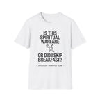 Is this spiritual warfare or did I skip breakfast T-Shirt