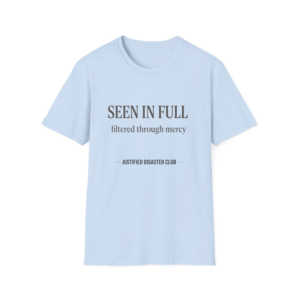 Seen in Full Filtered through Mercy T-Shirt