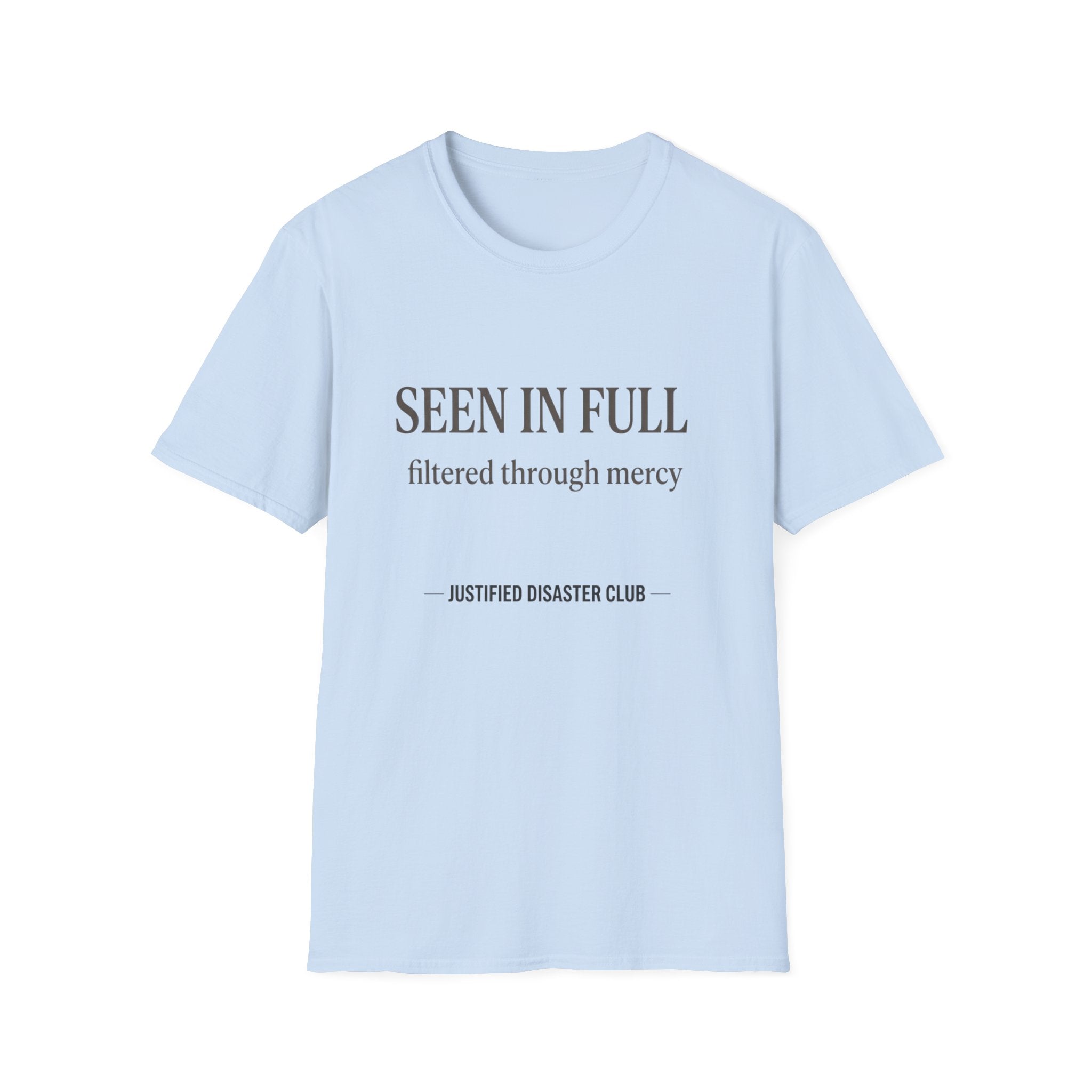 Seen in Full Filtered through Mercy T-Shirt