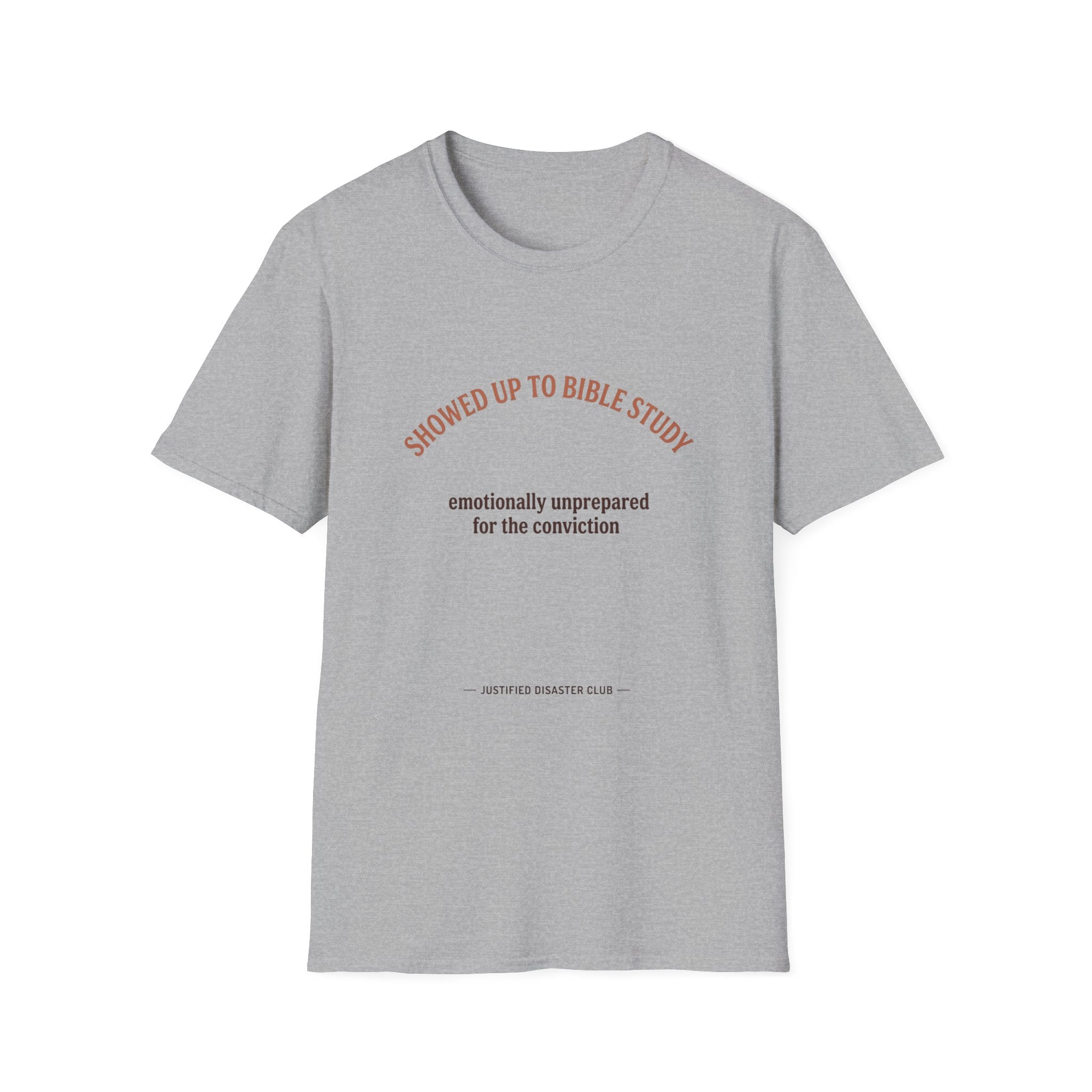 Showed up for Bible study Unprepared for conviction T-Shirt