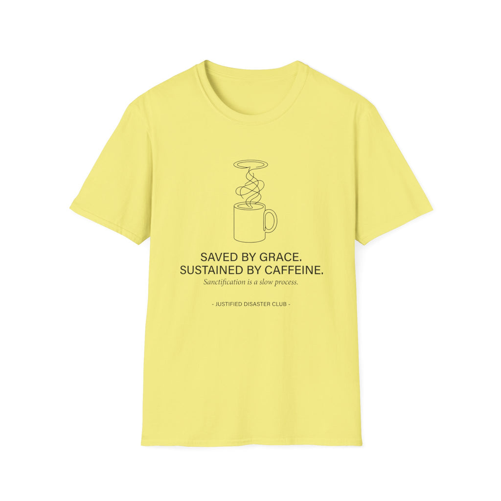 Saved by Grace Sustained by Caffeine T-Shirt