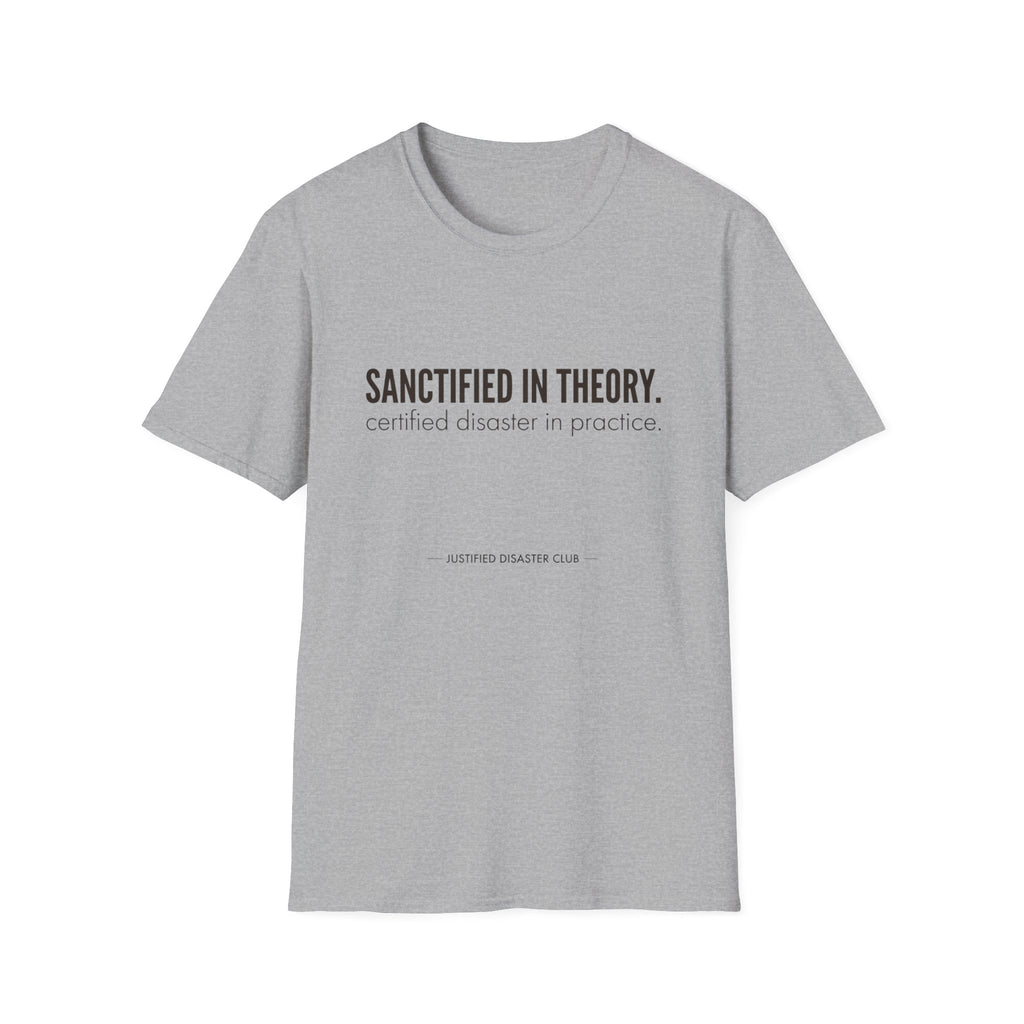 Sanctified in Theory Disaster in Practice T-Shirt