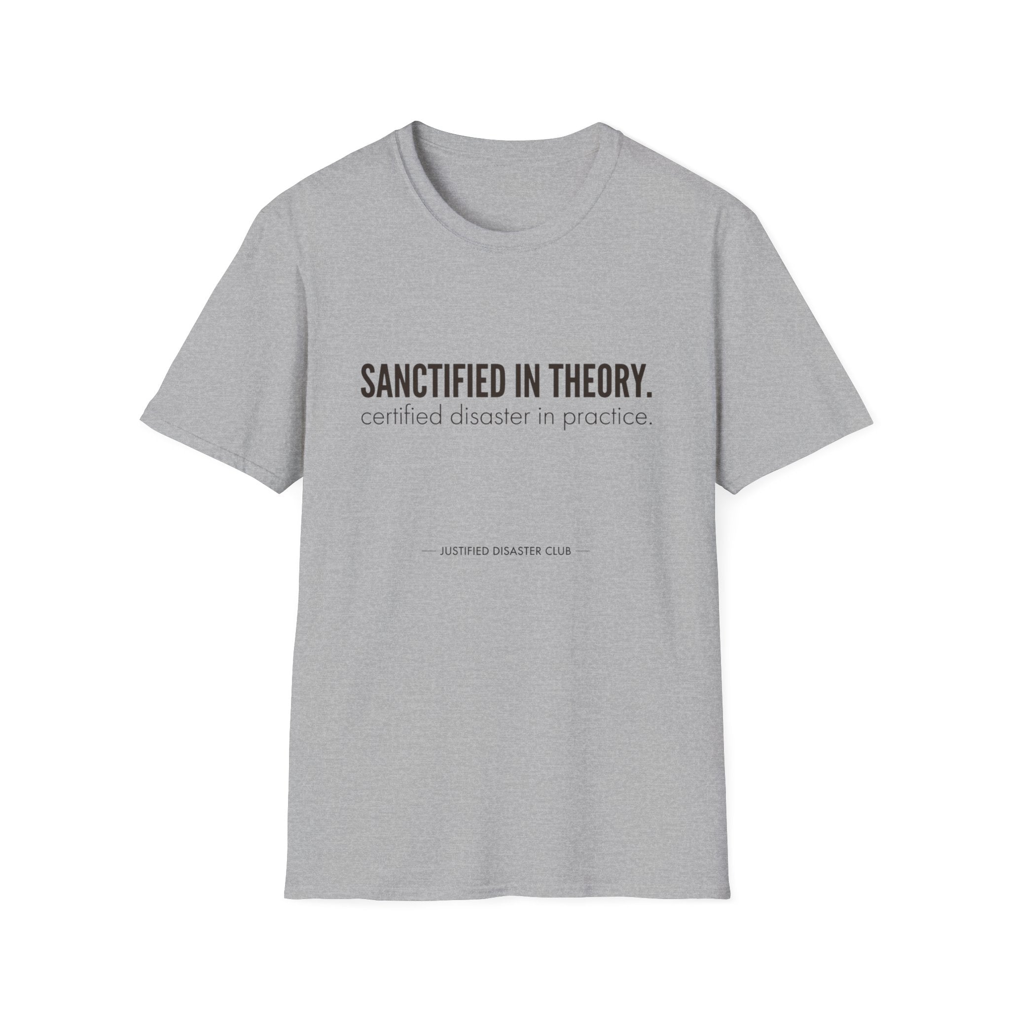Sanctified in Theory Disaster in Practice T-Shirt