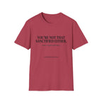 You're not that sanctified either T-Shirt