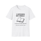 I opened my Bible and got attacked T-Shirt