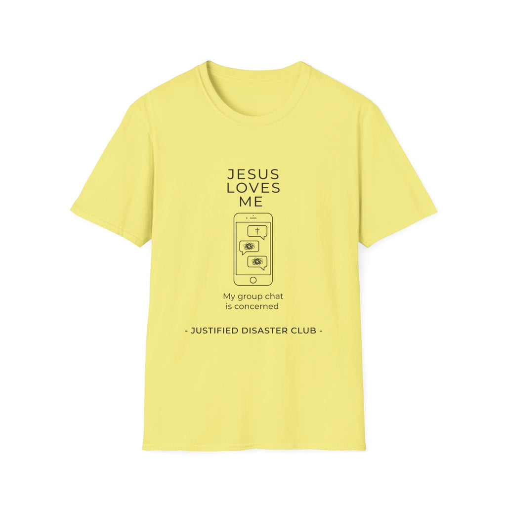 Jesus loves me My group chat is concerned T-Shirt