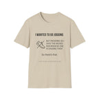 I wanted to go jogging T-Shirt