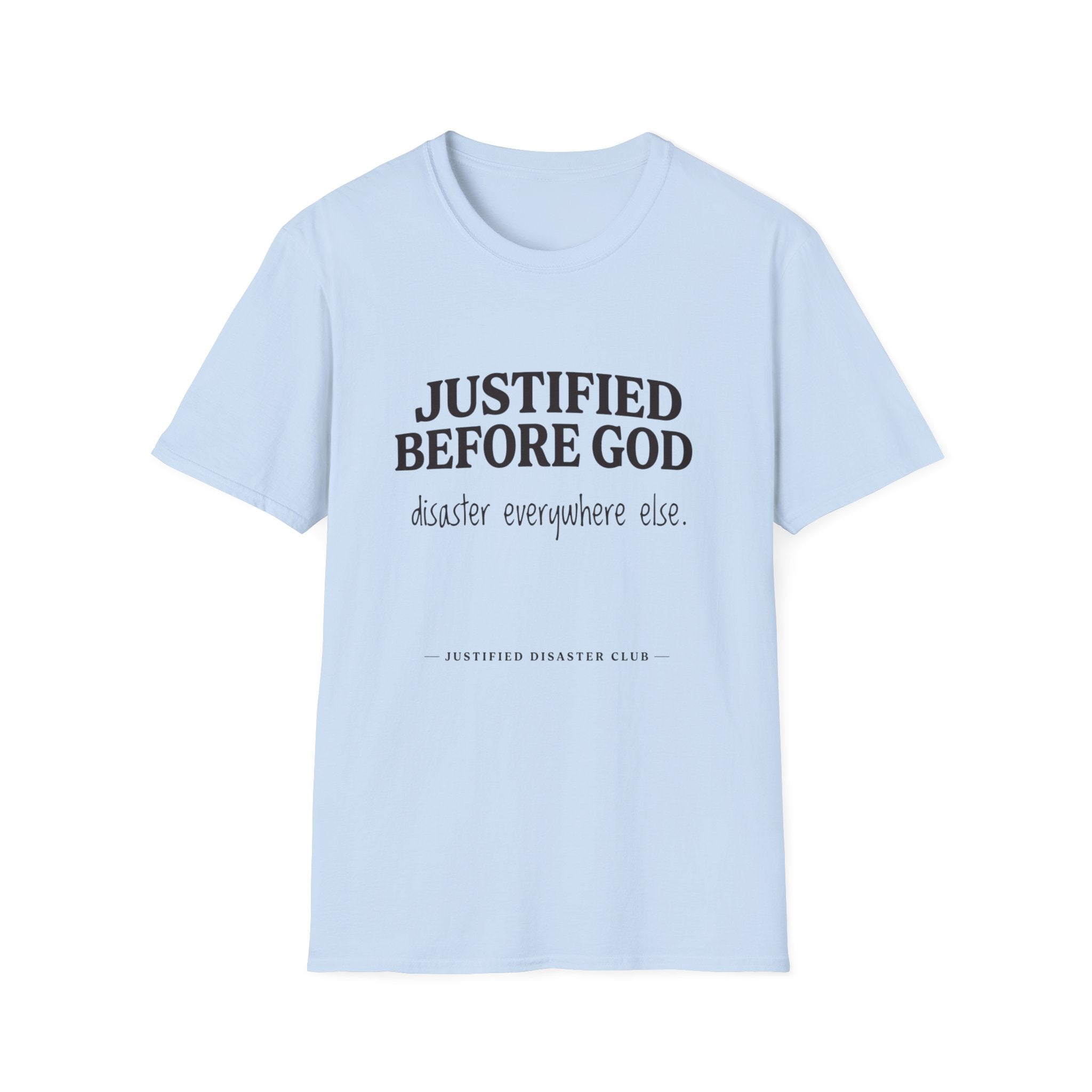 Justified before God Disaster everywhere else T-Shirt