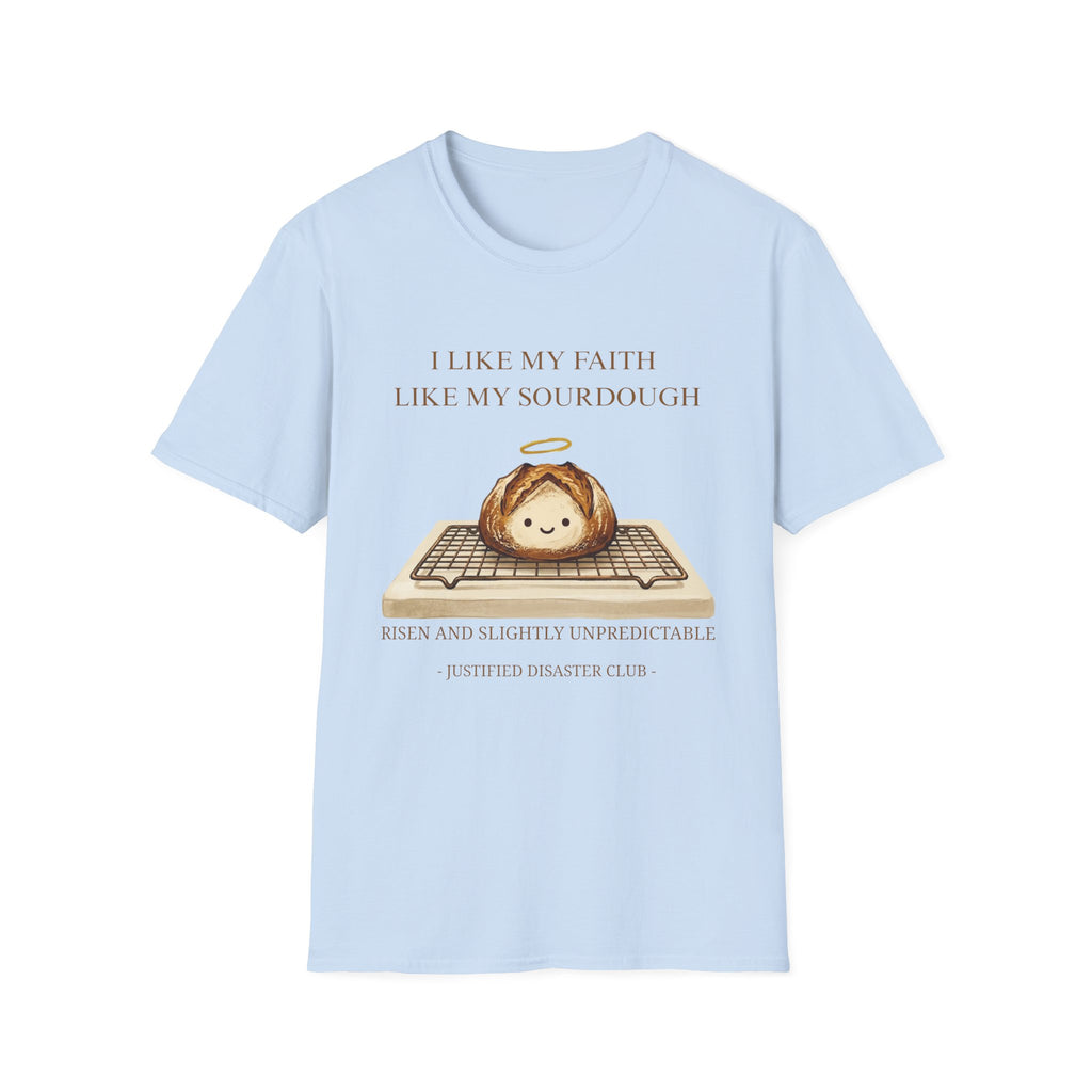 I like my faith like my sourdough T-Shirt